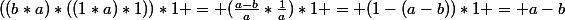 ((b*a)*((1*a)*1))*1 = (\frac{a-b}{a}*\frac{1}{a})*1 = (1-(a-b))*1 = a-b