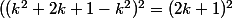 ((k^2+2k+1-k^2)^2=(2k+1)^2