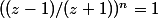 ((z-1)/(z+1))^n=1