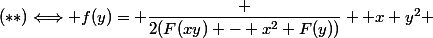 (**)\Longleftrightarrow f(y)= \dfrac {2(F(xy) - x^2 F(y))} { x y^2 }