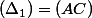 (\Delta_{1})=(AC)