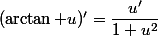(\arctan u)'=\dfrac{u'}{1+u^2}