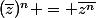 (\bar{z})^{n} = \bar{z^{n}}