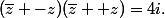 (\bar{z} -z)(\bar{z} +z)=4i.