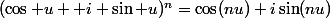 (\cos u +i \sin u)^n=\cos(nu)+i\sin(nu)