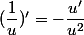 (\dfrac{1}{u})'=-\dfrac{u'}{u^2}