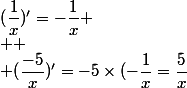 (\dfrac{1}{x})'=-\dfrac{1}{x}
 \\ 
 \\ (\dfrac{-5}{x})'=-5\times(-\dfrac{1}{x}=\dfrac{5}{x}