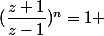 (\dfrac{z+1}{z-1})^n=1 