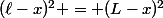 (\ell-x)^2 = (L-x)^2