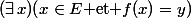 (\exists\,x)(x\in{E}\mbox{ et }f(x)=y)