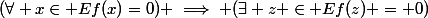 (\forall x\in E\ f(x)=0) \implies (\exists z \in E\ f(z) = 0)