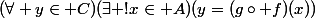 (\forall y\in C)(\exists !x\in A)(y=(g\circ f)(x))