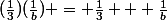 (\frac{1}{3})(\frac{1}{b}) = \frac{1}{3} + \frac{1}{b}