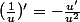(\frac{1}{u})'=-\frac{u'}{u^2}