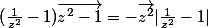 (\frac{1}{z^2}-1)\vec{z^{2}-1}=-\vec{z^2}|\frac{1}{z^2}-1|