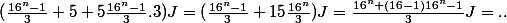 (\frac{16^n-1}{3}+5+5\frac{16^n-1}{3}.3)J=(\frac{16^n-1}{3}+15\frac{16^n}{3})J=\frac{16^n+(16-1)16^n-1}{3}J=..