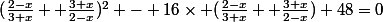 (\frac{2-x}{3+x}+ \frac{3+x}{2-x})^2 - 16\times (\frac{2-x}{3+x}+ \frac{3+x}{2-x})+48=0