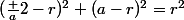(\frac a2-r)^2+(a-r)^2=r^2