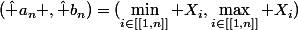 (\hat a_n ,\hat b_n)=(\min\limits_{i\in[[1,n]]} X_i,\max\limits_{i\in[[1,n]]} X_i)