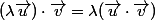 (\lambda\vec{u})\cdot\vec{v}=\lambda(\vec{u}\cdot\vec{v})