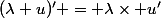 (\lambda u)' = \lambda\times u'