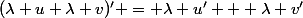 (\lambda u+\lambda v)' = \lambda u' + \lambda v'