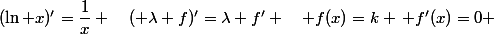 (\ln x)'=\dfrac{1}{x} \quad( \lambda f)'=\lambda f' \quad f(x)=k \, f'(x)=0 