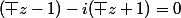 (\overline z-1)-i(\overline z+1)=0
