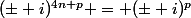 (\pm i)^{4n+p} = (\pm i)^p