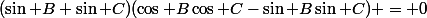 (\sin B+\sin C)(\cos B\cos C-\sin B\sin C) = 0
