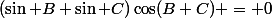 (\sin B+\sin C)\cos(B+C) = 0