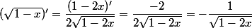(\sqrt{1-x})'=\dfrac{(1-2x)'}{2\sqrt{1-2x}}=\dfrac{-2}{2\sqrt{1-2x}}=-\dfrac{1}{\sqrt{1-2x}}