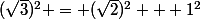 (\sqrt{3})^2 = (\sqrt{2})^2 + 1^2