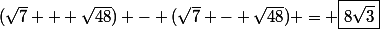 (\sqrt{7} + \sqrt{48}) - (\sqrt{7} - \sqrt{48}) = \boxed{8\sqrt{3}}
