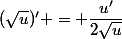 (\sqrt{u})' = \dfrac{u'}{2\sqrt{u}}