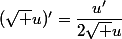 (\sqrt u)'=\dfrac{u'}{2\sqrt u}