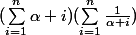 (\sum_{i=1}^{n}{\alpha i})(\sum_{i=1}^{n}{\frac{1}{\alpha i}})