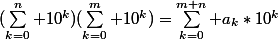 (\sum_{k=0}^n 10^k)(\sum_{k=0}^m 10^k)=\sum_{k=0}^{m+n} a_k*10^k