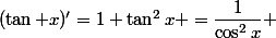 (\tan x)'=1+\tan^2x =\dfrac{1}{\cos^2x} 