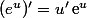 (\txt{e}^u)'=u'\,\text{e}^u