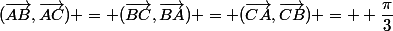 (\vec{AB},\vec{AC}) = (\vec{BC},\vec{BA}) = (\vec{CA},\vec{CB}) = +\dfrac{\pi}{3}