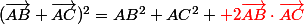 (\vec{AB}+\vec{AC})^2=AB^2+AC^2+\red 2\vec{AB}\cdot\vec{AC}