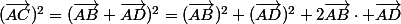 (\vec{AC})^2=(\vec{AB}+\vec{AD})^2=(\vec{AB})^2+(\vec{AD})^2+2\vec{AB}\cdot \vec{AD}