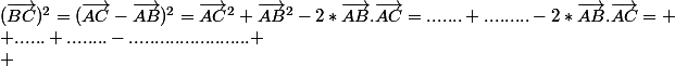 (\vec{BC})^2=(\vec{AC}-\vec{AB})^2=\vec{AC}^2+\vec{AB}^2-2*\vec{AB}.\vec{AC}=.......+.........-2*\vec{AB}.\vec{AC}=
 \\ ......+........-........................
 \\ 