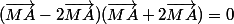 (\vec{MA}-2\vec{MA})(\vec{MA}+2\vec{MA})=0