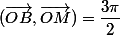 (\vec{OB},\vec{OM})=\dfrac{3\pi}{2}