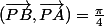 (\vec{PB},\vec{PA})=\frac{\pi}{4}