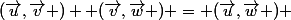 (\vec{u},\vec{v} ) +(\vec{v},\vec{w} ) = (\vec{u},\vec{w} ) 