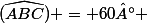 (\widehat{ABC}) = 60° 