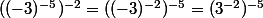 ({(-3)^{-5}})^{-2}=({(-3)^{-2}})^{-5}=({3^{-2}})^{-5}